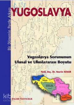 Yugoslavya - Bir Dönemin Perde Arkası; Yugoslavya Sorununun Ulusal ve 