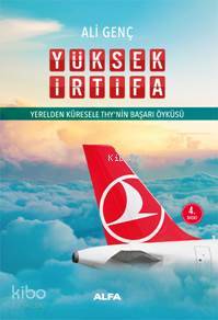 Yüksek İrtifa; Yerelden Küresele THY'nin Başarı Öyküsü - Kitapiks.com