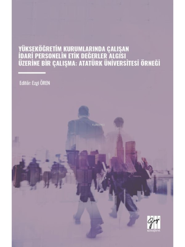 Yükseköğretim Kurumlarında Çalışan İdari Personelin Etik Değerler Algı