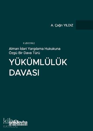 Yükümlülük Davası (Ciltli); Alman İdari Yargılama Hukukuna Özgü Bir Da