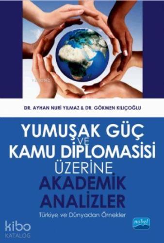 Yumuşak Güç ve Kamu Diplomasisi Üzerine Akademik Analizler - Kitapiks.