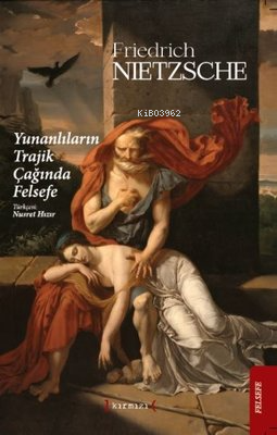 Yunanlıların Trajik Çağında Felsefe - Kitapiks.com