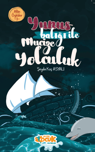 Yunus Balığı ile Mucize Yolculuk – Altın Öyküler 3 - Kitapiks.com