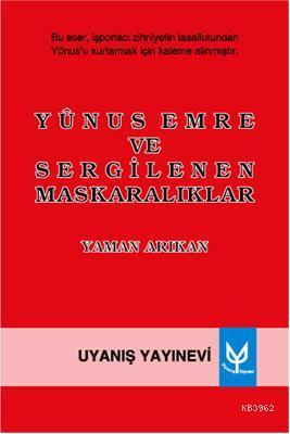 Yunus Emre ve Sergilenen Maskaralıklar - Kitapiks.com