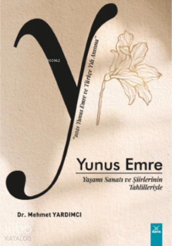 Yunus Emre;Yaşamı Sanatı ve Şiirlerinin Tahlilleriyle - Kitapiks.com