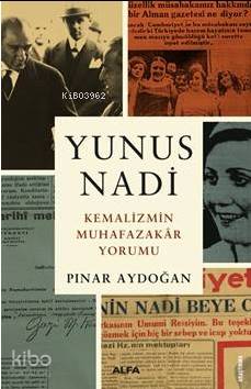Yunus Nadi Kemalizimin Muhafazakar Yorumu - Kitapiks.com