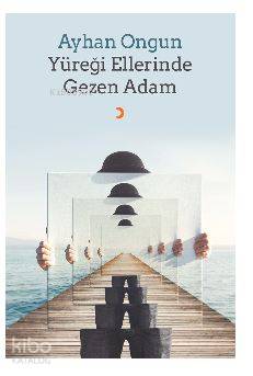 Yüreği Ellerinde Gezen Adam - Kitapiks.com