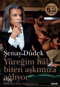 Yüreğim Hâlâ Biten Aşkımıza Ağlıyor; Yaşanmış Şehir Hikâyeleri 2 - Kit