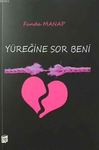 Yüreğine Sor Beni - Kitapiks.com