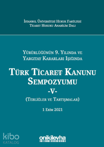 Yürürlüğünün 9. Yılında; Yargıtay Kararları Işığında Türk Ticaret Kanu