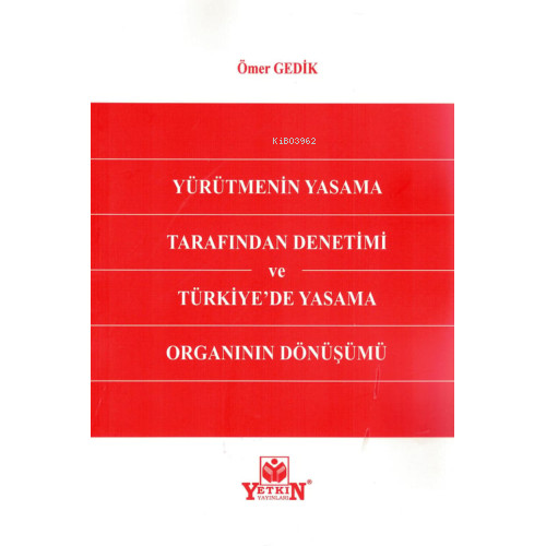 Yürütmenin Yasama Tarafından Denetimi ve Türkiye'de Yasama Organının Dönüşümü