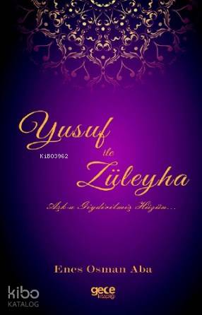 Yusuf İle Züleyha; Aşka Giydirilmiş Hüzün - Kitapiks.com