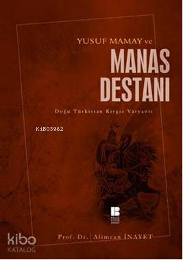 Yusuf Mamay ve Manas Destanı; Doğu Türkistan Kırgız Varyantı - Kitapik