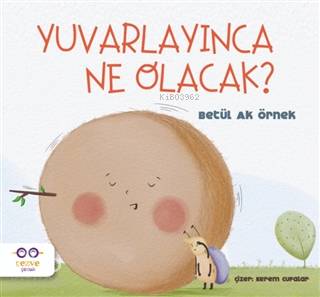 Yuvarlayınca Ne Olacak ? - Kitapiks.com