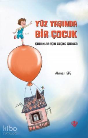 Yüz Yaşında Bir Çocuk; (Çocuklar İçin Seçme Şiirler) - Kitapiks.com