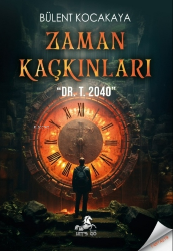 Zaman Kaçkınları;-DR. T. 2040- - Kitapiks.com