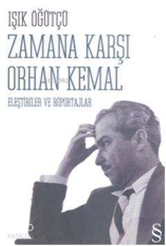 Zamana Karşı Orhan Kemal; Eleştiriler ve Röportajlar - Kitapiks.com