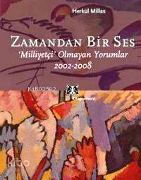 Zamandan Bir Ses; Milliyetçi Olmayan Yorumlar 2002-2008 - Kitapiks.com