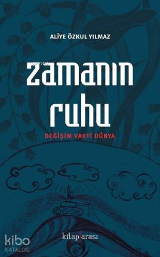 Zamanın Ruhu; Değişim Vakti Dünya - Kitapiks.com