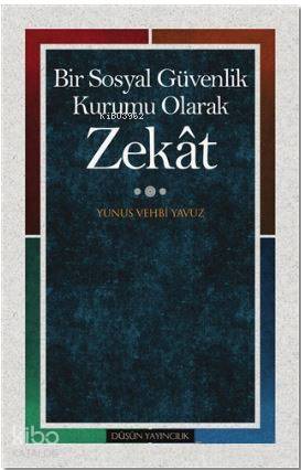 Zekat; Bir Sosyal Güvenlik Kurumu Olarak - Kitapiks.com
