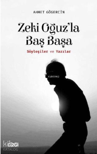 Zeki Oğuz'la Baş Başa; (Söyleşiler ve Yazılar) - Kitapiks.com