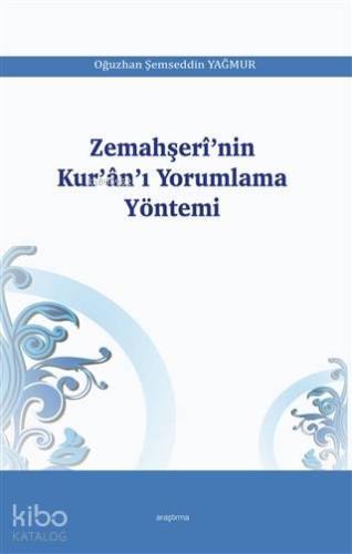 Zemahşerî'nin Kur'ân'ı Yorumlama Yöntemi - Kitapiks.com