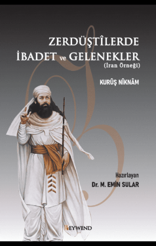 Zerdüştîlerde İbadet Ve Gelenekler - Kitapiks.com