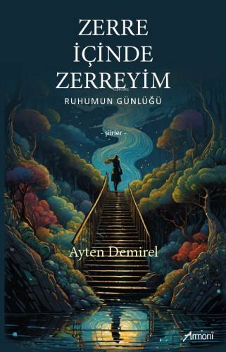 Zerre İçinde Zerreyim;Ruhumun Günlüğü - Kitapiks.com