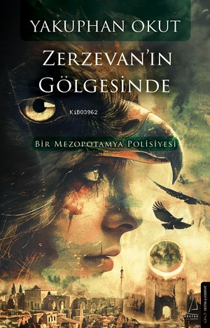 Zerzevan'ın Gölgesinde ;Bir Mezopotamya Polisiyesi
