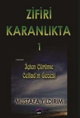Zifiri Karanlıkta - 1; İçten Çürüme / Cellad'ın Gecesi - Kitapiks.com
