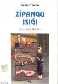 Zipangu İşığı; Japon Halk Masalları - Kitapiks.com