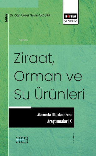 Ziraat Orman ve Su Ürünleri Alanında Uluslararası Araştırmalar 9 - Kit
