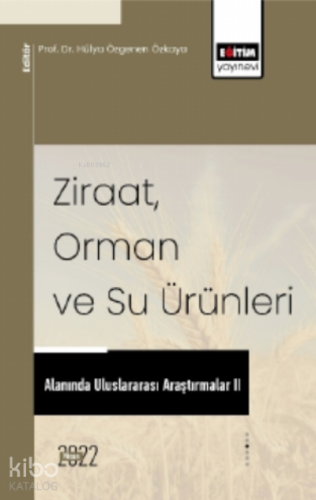 Ziraat, Orman Ve Su Ürünleri Alanında Uluslararası Araştırmalar II - K