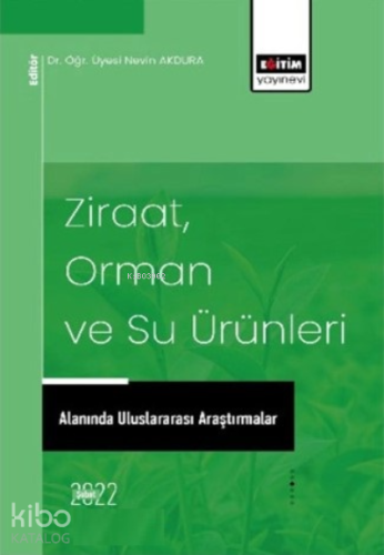 Ziraat Orman ve Su Ürünleri;Alanında Uluslararası Araştırmalar - Kitap
