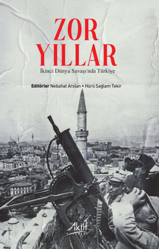 Zor Yıllar;İkinci Dünya Savaşı’nda Türkiye - Kitapiks.com