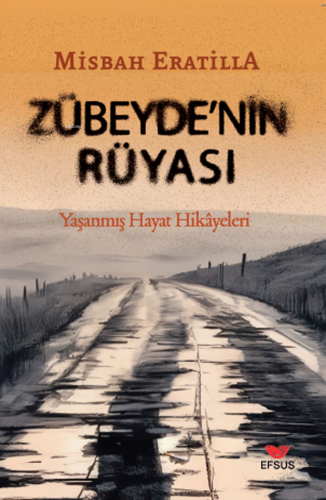 Zübeyde'nin Rüyası;Yaşanmış Hayat Hikayeleri - Kitapiks.com